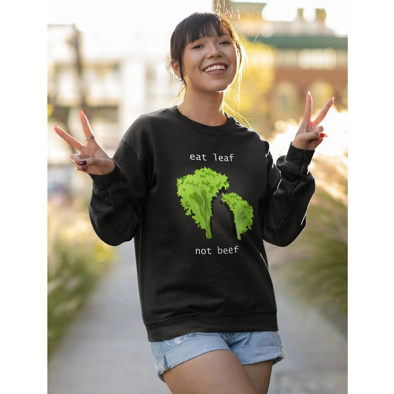 Eat Leaf Not Beef (Unisex) Vegan Sweatshirt - Vegan As Folk