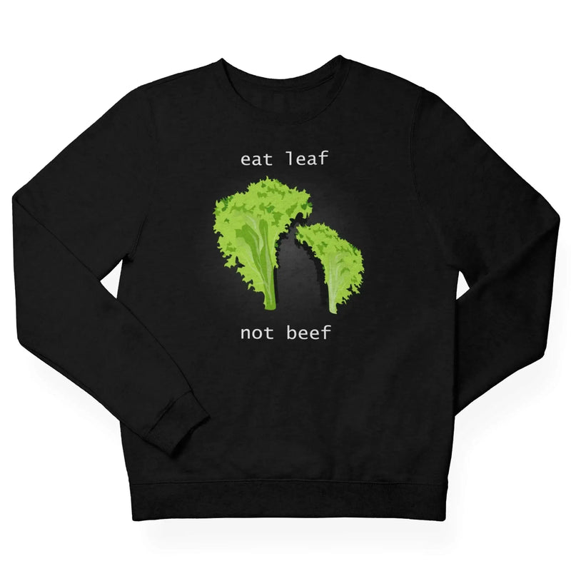 Eat Leaf Not Beef (Unisex) Vegan Sweatshirt - Vegan As Folk