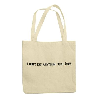 I Don't Eat Anything That Poops Organic Cotton Tote Bag - Vegan As Folk