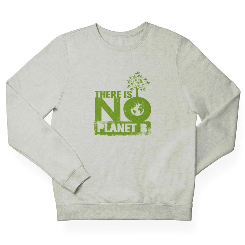 There Is No Planet B (Unisex) Vegan Sweatshirt - Vegan As Folk